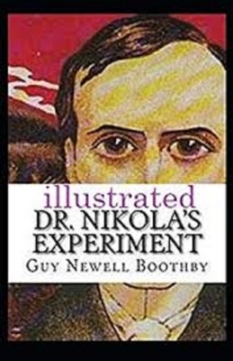 Dr. Nikola's Experiment Illustrated by Guy Boothby