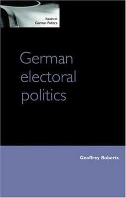 German Electoral Politics by Geoffrey K. Roberts