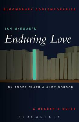 Ian McEwan's Enduring Love by Roger Clarke, Andy Gordon