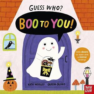 Guess Who? Boo to You! by Katie Woolley, Grasya Oliyko