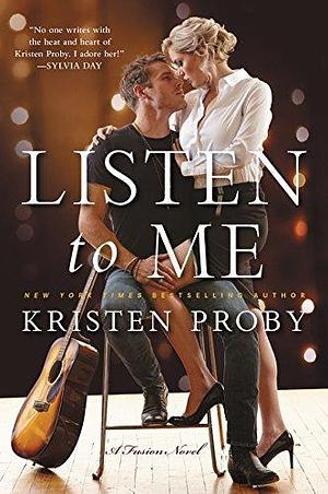 Listen To Me: A Fusion Novel by Kristen Proby by Kristen Proby, Kristen Proby