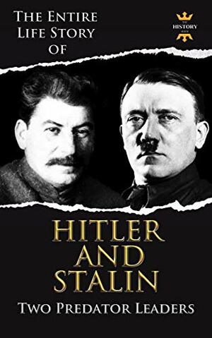 ADOLF HITLER AND JOSEPH STALIN: Two Predator Leaders. The Biography Collection. Biographies, Facts & Quotes by The History Hour