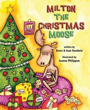 Milton the Christmas Moose by Steve Goodwin, Jean Goodwin