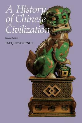 A History of Chinese Civilization by Jacques Gernet