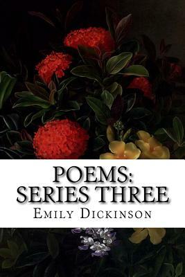 Poems: Series Three by Emily Dickinson