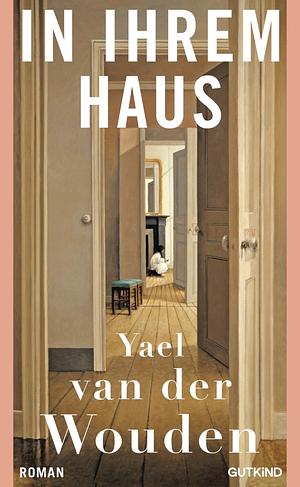 In ihrem Haus by Yael van der Wouden