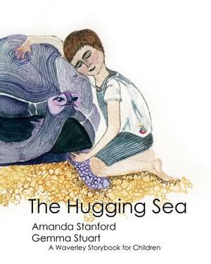 The Hugging Sea: A Waverley Method Story Book for Children by Amanda Stanford