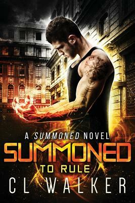 Summoned to Rule by C. L. Walker