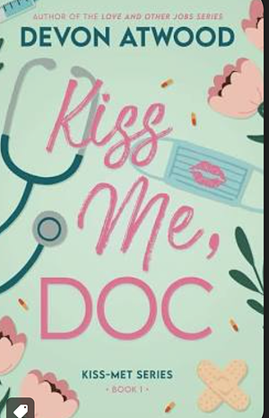 Kiss Me, Doc  by Devon Atwood