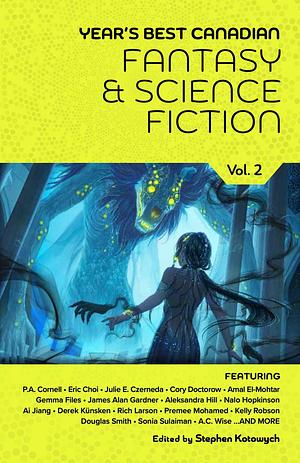 Year's Best Canadian Fantasy and Science Fiction: Volume Two by Stephen Kotowych