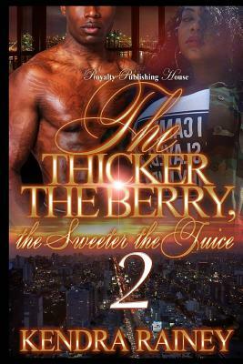 The Thicker the Berry, the Sweeter the Juice 2 by Kendra Rainey