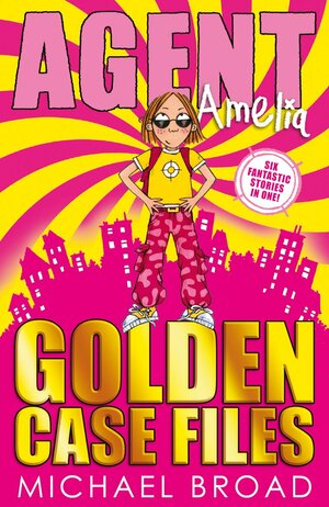 Agent Amelia: Golden Case Files by Michael Broad