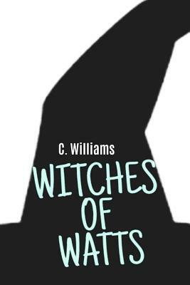 Witches of Watts by Christina Williams