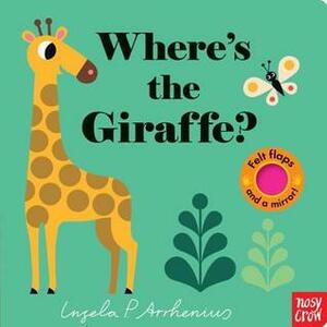 Where's the Giraffe? by Ingela P. Arrhenius, Nosy Crow