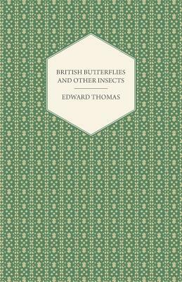 British Butterflies and Other Insects by Edward Thomas