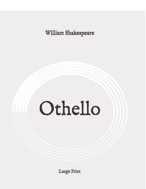 Othello: Large Print by William Shakespeare