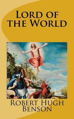 Lord of the World by Robert Hugh Benson