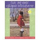 Play and Early Childhood Development by James Ewald Johnson, James F. Christie, Thomas D. Yawkey