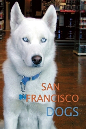 San Francisco Dogs by A.K. Crump