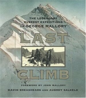 Last Climb: The Legendary Everest Expedition of George Mallory by David Breashears, Audrey Salkeld