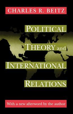 Political Theory and International Relations: Revised Edition by Charles R. Beitz