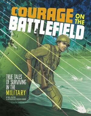 Courage on the Battlefield: True Stories of Survival in the Military by Nel Yomtov