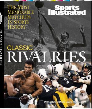 Sports Illustrated: Classic Rivalries by Sports Illustrated