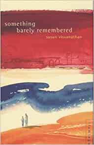 Something Barely Remembered: Stories by Susan Visvanathan