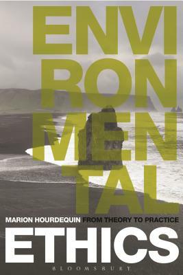 Environmental Ethics: From Theory to Practice by Marion Hourdequin