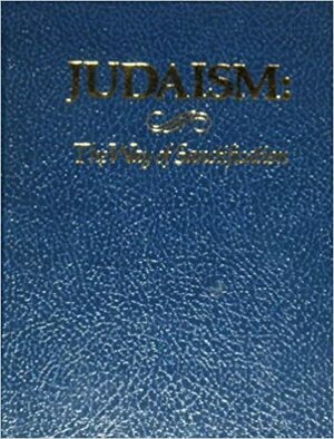 Judaism the Way of Sanctification by Samuel H. Dresner