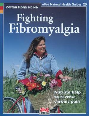 Fighting Fibromyalgia by Zoltan P. Rona