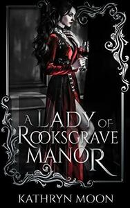 A Lady of Rooksgrave Manor by Kathryn Moon