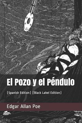 El Pozo Y El Péndulo: (spanish Edition) (Black Label Edition) by Edgar Allan Poe