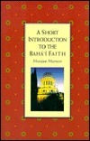 A Short Introduction to the Bahá'í Faith by Moojan Momen