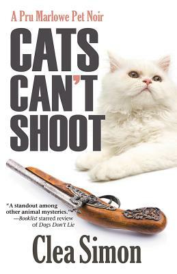 Cats Can't Shoot by Clea Simon