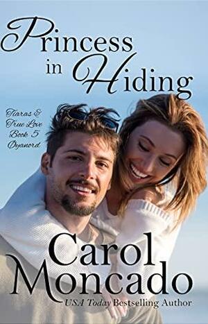 Princess in Hiding: Contemporary Christian Romance (Tiaras & True Love Book 5) by Carol Moncado