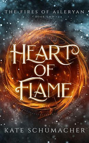 Heart of Flame: The Fires of Aileryan by Kate Schumacher, Kate Schumacher