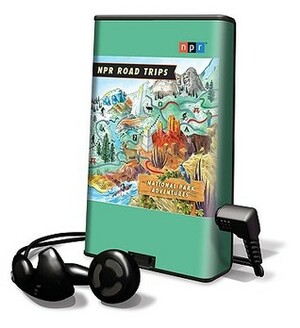 NPR Road Trips: National Park Adventures: Stories That Take You Away... by National Public Radio, Noah Adams