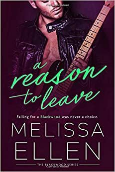 A Reason To Leave by Melissa Ellen