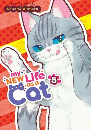 My New Life as a Cat Vol. 5 by Konomi Wagata, Konomi Wagata