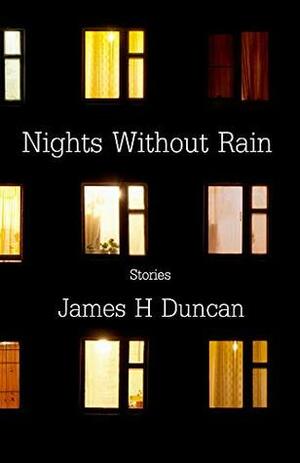 Nights Without Rain by James H. Duncan