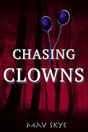 Chasing Clowns (Girl Clown Hatchet Suspense Series Book 2) by Mav Skye, Adam Leavens