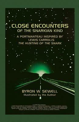 Close Encounters of the Snarkian Kind: A Portmanteau inspired by Lewis Carroll's The Hunting of the Snark by Byron W. Sewell