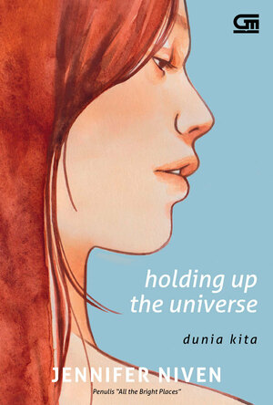 Holding up The Universe - Dunia Kita by Jennifer Niven