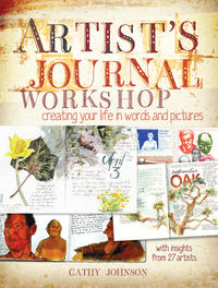 Artist's Journal Workshop: Creating Your Life in Words and Pictures by Cathy Johnson