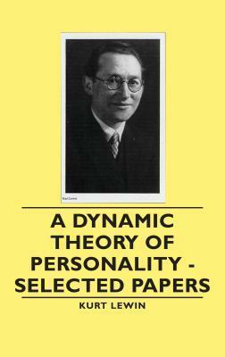 A Dynamic Theory of Personality - Selected Papers by Kurt Lewin