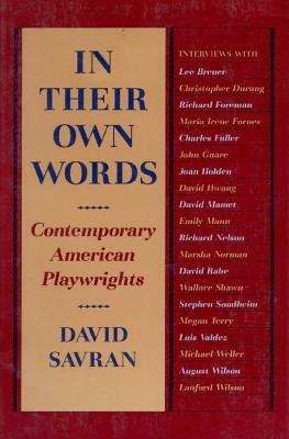 In Their Own Words: Contemporary American Playwrights by David Savran
