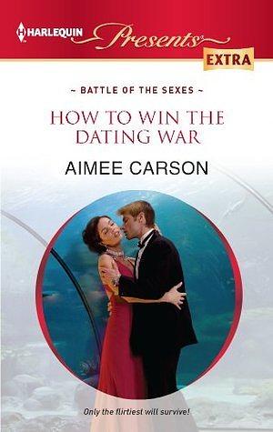 How to Win the Dating War by Aimee Carson