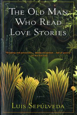 The Old Man Who Read Love Stories by Luis Sepúlveda