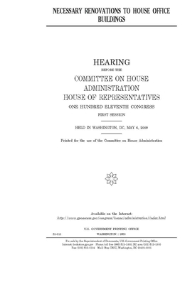 Necessary renovations to House office buildings by United S. Congress, Committee on House Administrati (house), United States House of Representatives